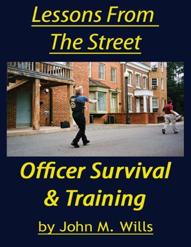 The Complete Lessons From The Street:  Officer Survival & Training